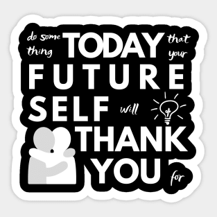 Do Something Today That Your Future Self Will Thank You For Sticker